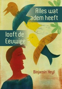 Alles wat adem heeft looft de Eeuwige