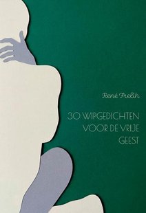 30 Wipgedichten Voor De Vrije Geest