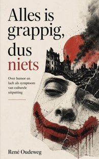 Alles is grappig, dus niets