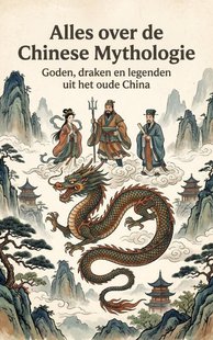 Alles over de Chinese Mythologie