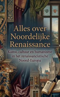 Alles over Noordelijke Renaissance