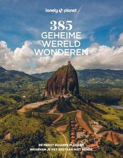 Lonely Planet - 385 Geheime wereldwonderen