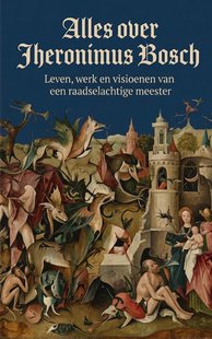 Alles over Jheronimus Bosch