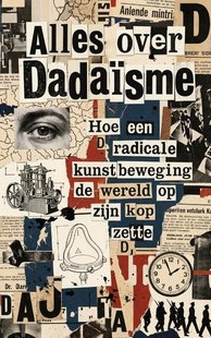 Alles over Dadaïsme