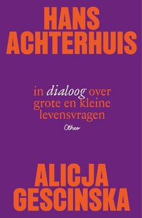 Hans Achterhuis en Alicja Gescinska in dialoog over grote en kleine levensvragen