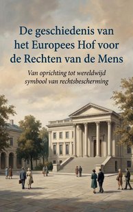 De geschiedenis van het Europees Hof voor de Rechten van de Mens