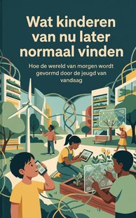Wat kinderen van nu later normaal vinden