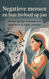 Negatieve mensen en hun invloed op jou