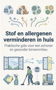 Stof en allergenen verminderen in huis
