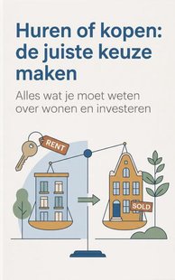 Huren of kopen: de juiste keuze maken