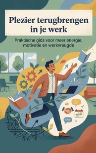 Plezier terugbrengen in je werk