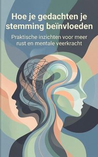 Hoe je gedachten je stemming beïnvloeden