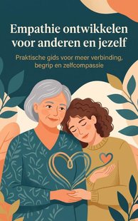 Empathie ontwikkelen voor anderen en jezelf