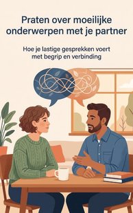 Praten over moeilijke onderwerpen met je partner