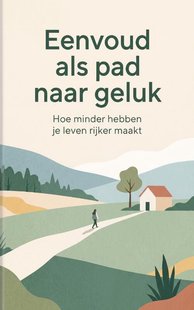 Eenvoud als pad naar geluk