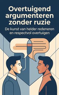 Overtuigend argumenteren zonder ruzie