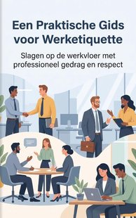 Een Praktische Gids voor Werketiquette