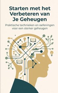 Starten met het Verbeteren van Je Geheugen
