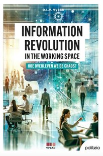 Information revolution in the working space: hoe overleven we de chaos?