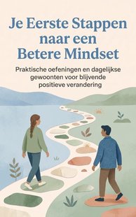 Je Eerste Stappen naar een Betere Mindset