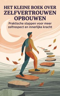 Het Kleine Boek over Zelfvertrouwen Opbouwen