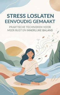 Stress Loslaten Eenvoudig Gemaakt