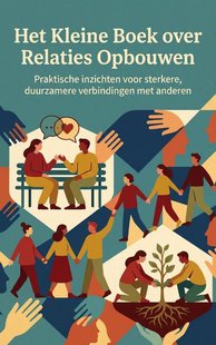 Het Kleine Boek over Relaties Opbouwen