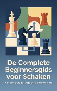 De Complete Beginnersgids voor Schaken