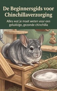 De Beginnersgids voor Chinchillaverzorging