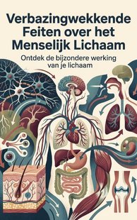 Verbazingwekkende Feiten over het Menselijk Lichaam