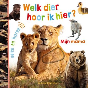 Welk dier hoor ik hier? - Mijn mama