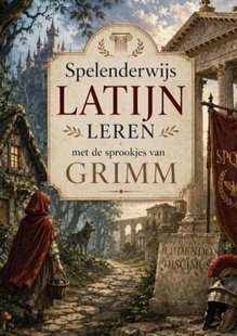 Spelenderwijs Latijn leren met de sprookjes van Grimm