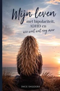Mijn leven met bipolariteit, ADHD en wie weet wat nog meer