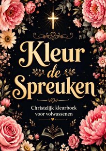 Christelijk Boek: Christelijk Kleurboek voor Volwassenen - Kleur de Spreuken