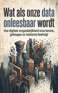Wat als onze data onleesbaar wordt