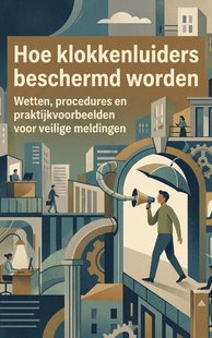 Hoe klokkenluiders beschermd worden