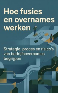 Hoe fusies en overnames werken