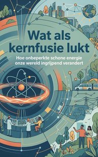 Wat als kernfusie lukt