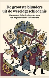 De grootste blunders uit de wereldgeschiedenis