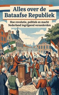 Alles over de Bataafse Republiek