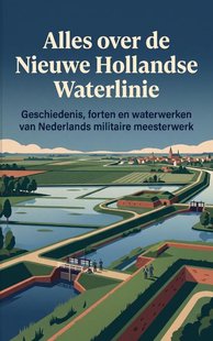 Alles over de Nieuwe Hollandse Waterlinie