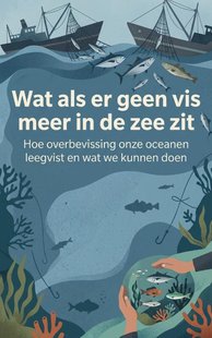 Wat als er geen vis meer in de zee zit