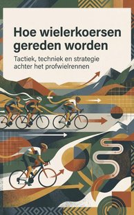 Hoe wielerkoersen gereden worden