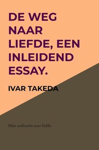De weg naar liefde, een inleidend essay.