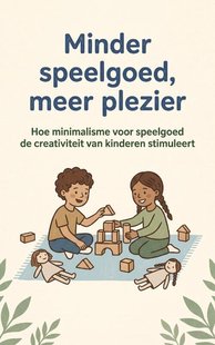 Minder speelgoed, meer plezier