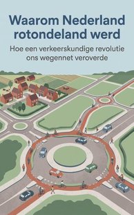Waarom Nederland rotondeland werd