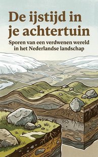 De ijstijd in je achtertuin