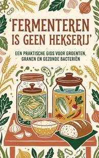 Fermenteren is geen hekserij