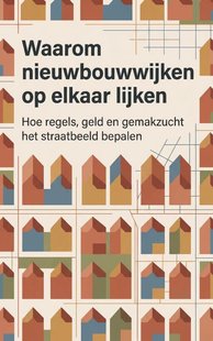 Waarom nieuwbouwwijken op elkaar lijken