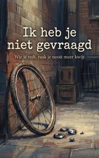 Ik heb je niet gevraagd